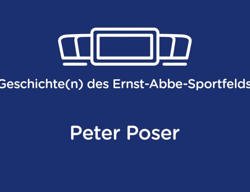 Geschichte(n) des Ernst-Abbe-Sportfelds: Peter Poser